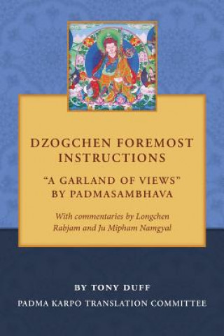 Carte Dzogchen Foremost Instructions, A Garland of Views Tony Duff
