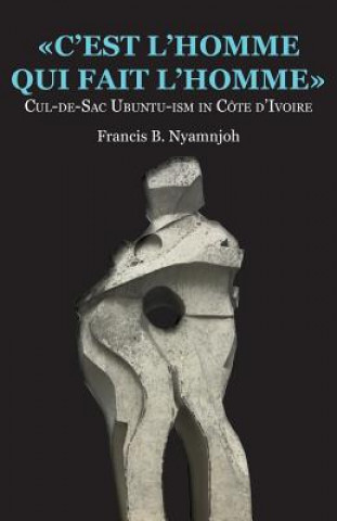 Libro C'est l'homme qui fait l'homme Francis B Nyamnjoh