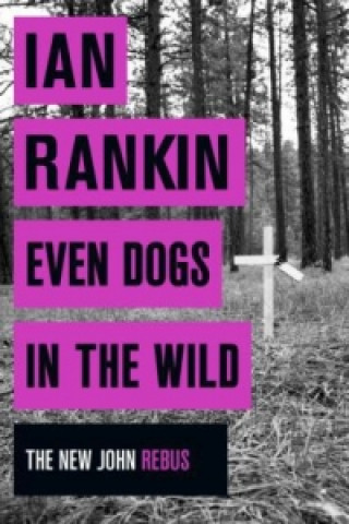 Carte Even Dogs in the Wild Ian Rankin