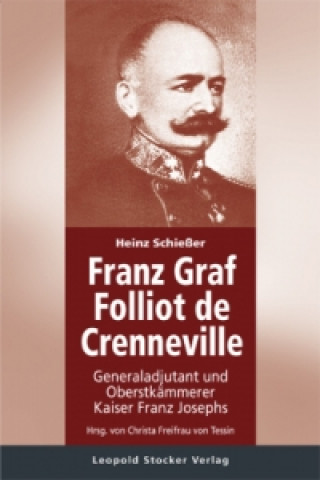 Kniha Generaladjutant und Oberstkämmerer Kaiser Franz Josephs Heinz Schießer