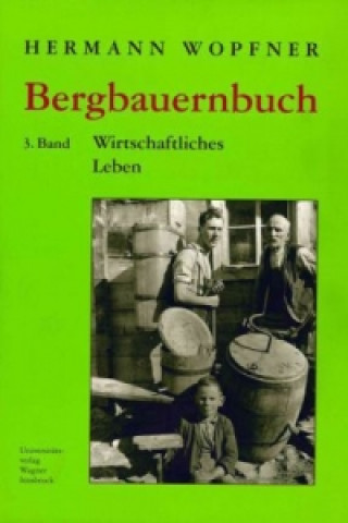 Kniha Bergbauernbuch. Von Arbeit und Leben des Tiroler Bergbauern. Band 3 Hermann Wopfner
