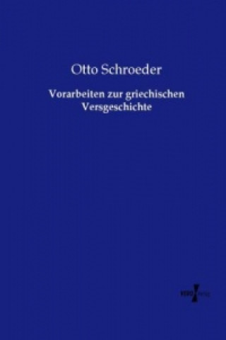 Buch Vorarbeiten zur griechischen Versgeschichte Otto Schroeder