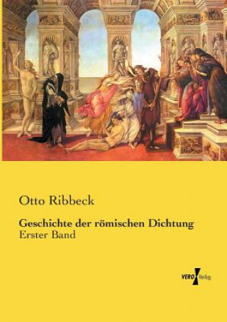 Carte Geschichte der roemischen Dichtung Otto Ribbeck