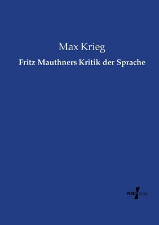 Книга Fritz Mauthners Kritik der Sprache Max Krieg