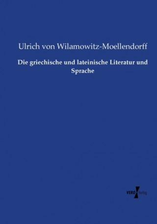 Kniha griechische und lateinische Literatur und Sprache Ulrich Von Wilamowitz-Moellendorff