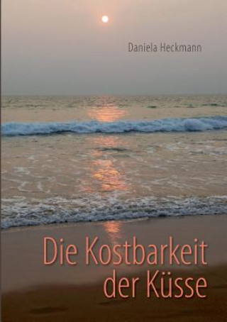 Kniha Kostbarkeit der Kusse Daniela Heckmann