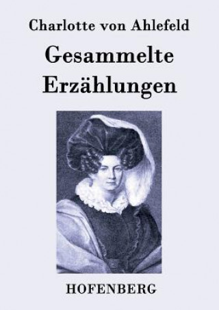 Kniha Gesammelte Erzahlungen Charlotte Von Ahlefeld