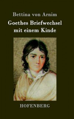 Carte Goethes Briefwechsel mit einem Kinde Bettina Von Arnim