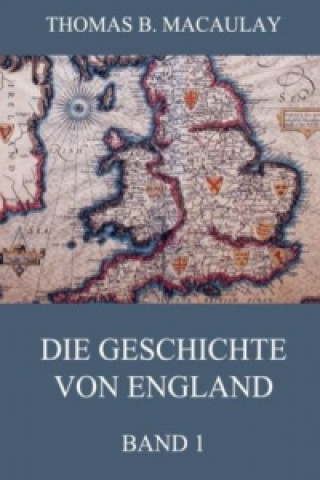 Kniha Die Geschichte von England, Band 1 Thomas B. Macaulay