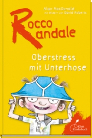 Kniha Rocco Randale 03 - Oberstress mit Unterhose Alan MacDonald