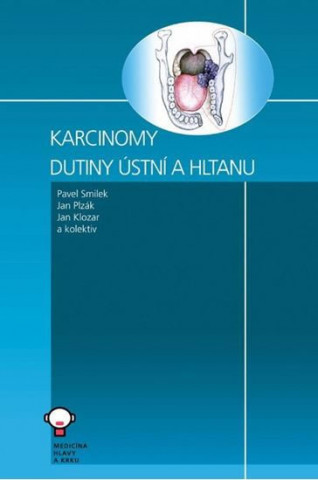 Kniha Karcinomy dutiny ústní a hltanu Pavel Smilek