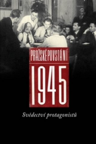 Book Pražské povstání 1945 Pavel Machotka