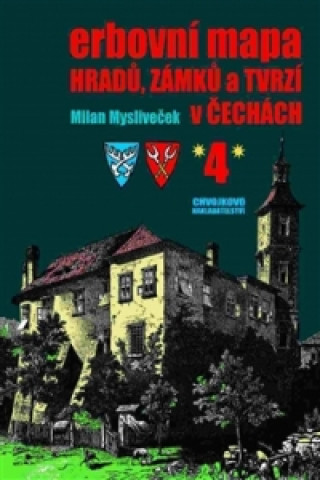 Kniha Erbovní mapa hradů, zámků a tvrzí v Čechách 4 Milan Mysliveček