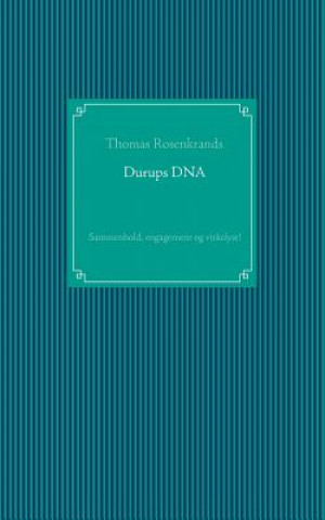 Kniha Durups DNA - sammenhold, engagement og virkelyst! Thomas Rosenkrands