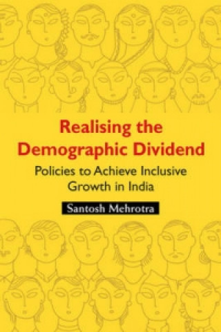 Book Realising the Demographic Dividend Santosh Mehrotra