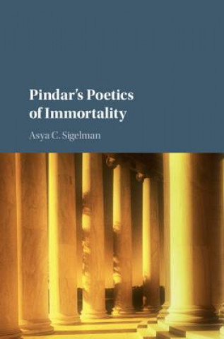 Book Pindar's Poetics of Immortality Asya C. Sigelman
