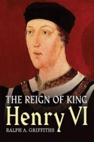 Książka Reign of Henry VI Ralph A Griffiths