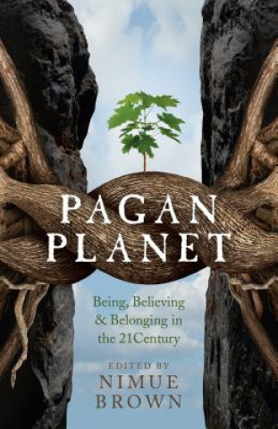 Kniha Pagan Planet - Being, Believing & Belonging in the 21Century Nimue Brown