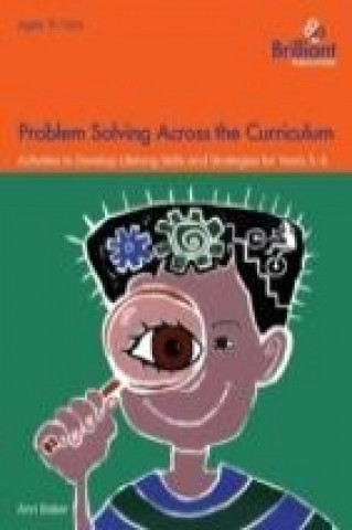 Książka Problem Solving Across the Curriculum, 9-11 Year Olds Ann Baker
