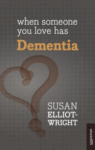 Carte When Someone You Love Has Dementia Susan Elliot Wright