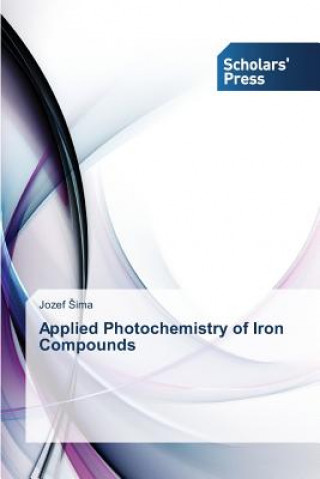 Kniha Applied Photochemistry of Iron Compounds Ima Jozef