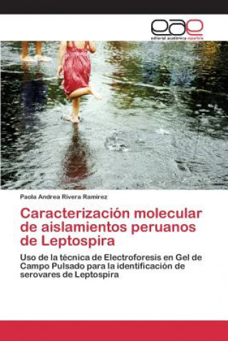 Книга Caracterizacion molecular de aislamientos peruanos de Leptospira Rivera Ramirez Paola Andrea