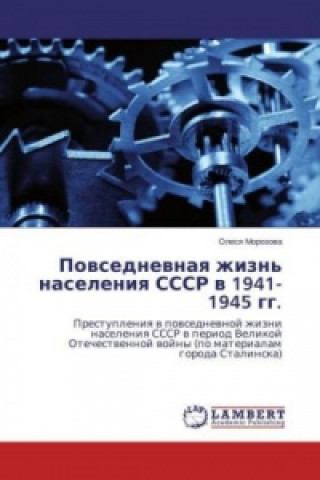 Könyv Povsednevnaya zhizn' naseleniya SSSR v 1941-1945 gg. Olesya Morozova