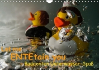 Kalendář/Diář Let me ENTEtain you - Badeenten Unterwasser-Spaß (Wandkalender immerwährend DIN A4 quer) Claudia Weber-Gebert