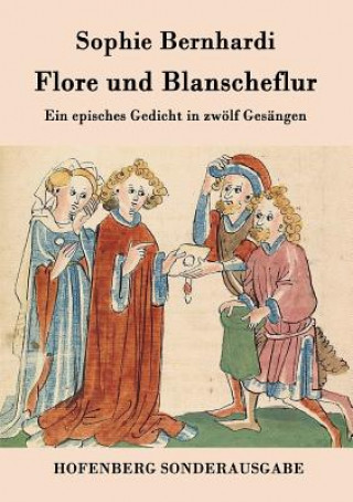 Книга Flore und Blanscheflur Sophie Bernhardi