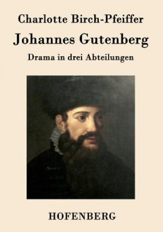 Książka Johannes Gutenberg Charlotte Birch-Pfeiffer