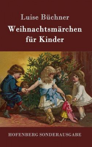 Könyv Weihnachtsmarchen fur Kinder Luise Buchner