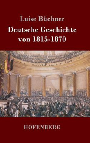 Kniha Deutsche Geschichte von 1815-1870 Luise Buchner