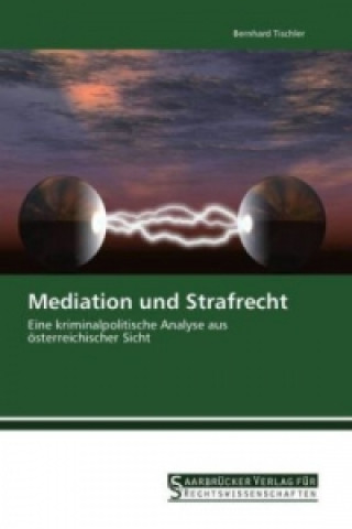 Kniha Mediation und Strafrecht Bernhard Tischler