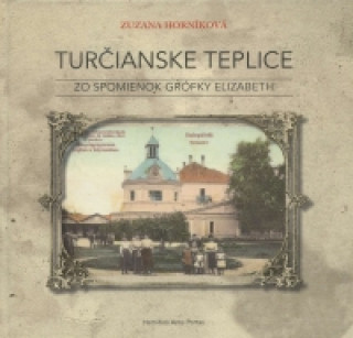 Kniha Turčianske Teplice Zuzana Horníková