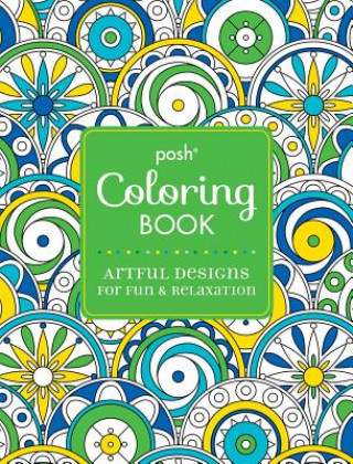 Carte Posh Adult Coloring Book: Artful Designs for Fun and Relaxat Michael O'Mara Books Ltd