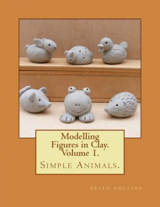 Книга Modelling Figures in Clay. Simple Animals. Brian Rollins