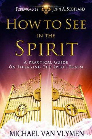 Kniha How to See in the Spirit Michael R Van Vlymen