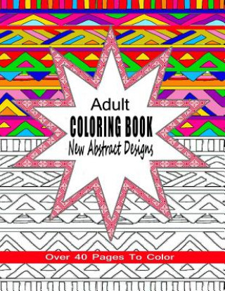 Könyv Adult Coloring Book New Abstract Designs Coloring Books 4 You