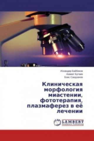 Kniha Klinicheskaya morfologiya miastenii, fototerapiya, plazmaferez v ejo lechenii Iskander Bajbekov