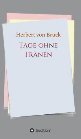 Knjiga Tage ohne Tranen Herbert Von Bruck