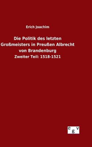 Buch Politik des letzten Grossmeisters in Preussen Albrecht von Brandenburg Erich Joachim