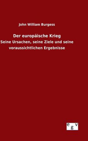 Könyv Der europaische Krieg John William Burgess