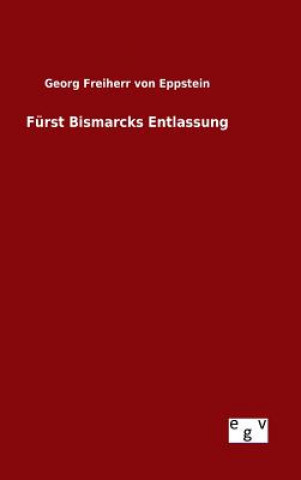 Book Furst Bismarcks Entlassung Georg Freiherr Von Eppstein