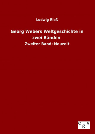 Kniha Georg Webers Weltgeschichte in zwei Bänden Ludwig Rieß