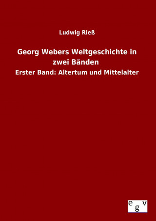 Kniha Georg Webers Weltgeschichte in zwei Bänden Ludwig Rieß