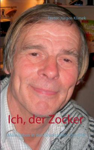 Könyv Ich, der Zocker Dieter-Jurgen Klimek