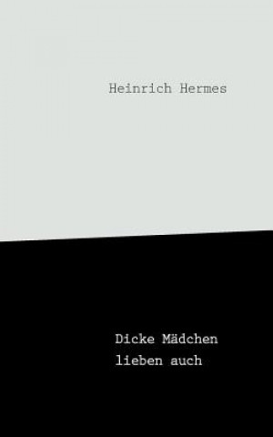 Könyv Dicke Madchen lieben auch Heinrich Hermes