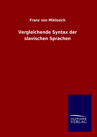 Książka Vergleichende Syntax der slavischen Sprachen Franz von Miklosich