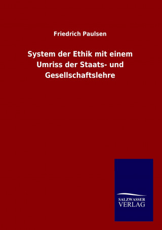 Carte System der Ethik mit einem Umriss der Staats- und Gesellschaftslehre Friedrich Paulsen