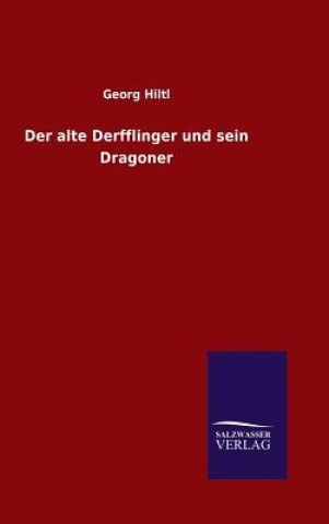 Kniha Der alte Derfflinger und sein Dragoner Georg Hiltl